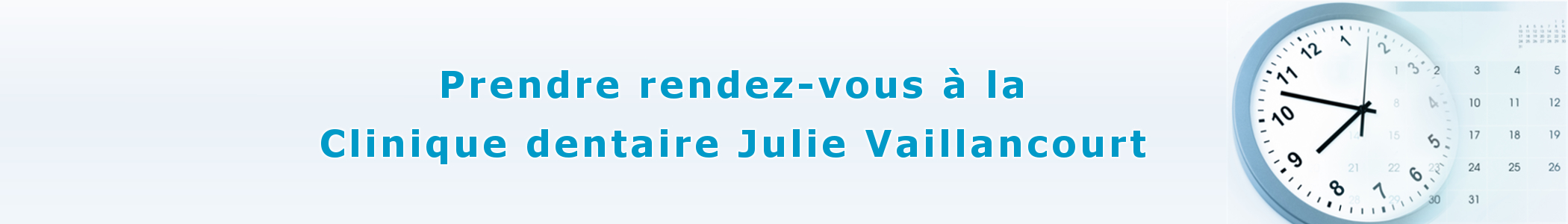 Prendre rendez-vous à la Clinique dentaire Julie Vaillancourt de Boucherville Rendez-vous chez le dentiste à Boucherville